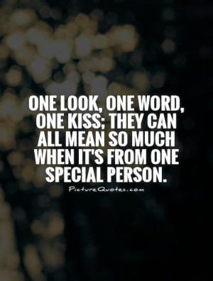 One look, one word, one kiss; they can all mean so much when it's from ...