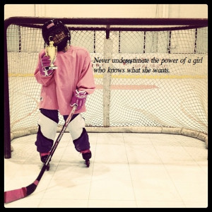 My hockey girl - Roller & Ice! Never Underestimate the POWER of a girl ...