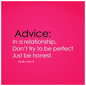 Best Love Quotes - In a relationship don't try to be perfect just be ...