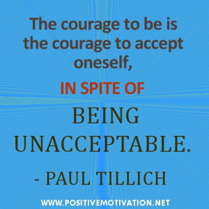 Self acceptance quotes.The courage to be is the courage to accept ...