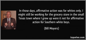 In those days, affirmative action was for whites only. I might still ...
