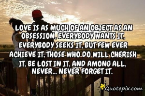 Love Is As Much Of An Object As An Obsession, Everybody Wants It ...
