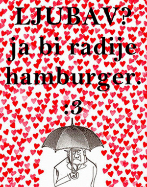 bosnian quotes,love,hamburger,ljubav