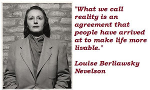 Louise berliawsky nevelson famous quotes 1