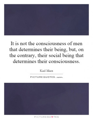 ... social being that determines their consciousness. Picture Quote #1