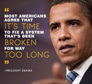 Most Americans agree that it's time to fix a system that's been broken ...
