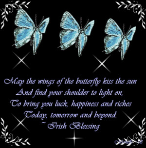 May the Wings of the Butterfly kiss the sun – Blessings Quote
