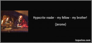 Hypocrite reader - my fellow - my brother! - Jerome