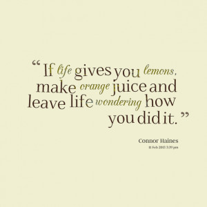 Life Gives You Lemons Quotes: Quotes From Connor Haines If Life Gives ...