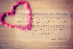 by marilyn monroe i believe that everything happens for a reason ...