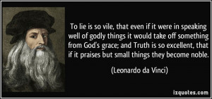 To lie is so vile, that even if it were in speaking well of godly ...