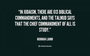 In Judaism, there are 613 biblical commandments, and the Talmud says ...