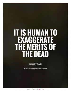 Dead Quotes Mark Twain Quotes Exaggerate Quotes