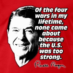 Ronald Reagan Quote No War Caused by America Being T-Shirts