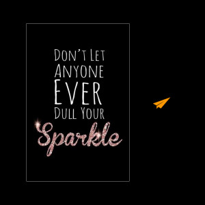 do-not-let-anyone-dull-your-sparkle-inspirational-quotes