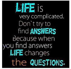 , Life Quotes, Finding Answers, True, Quotes Life, Complicated, Life ...
