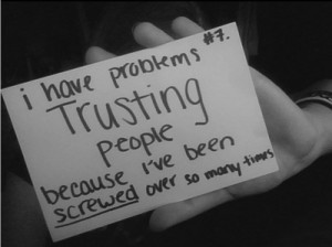 ... not trust, hopeless, issues, onlyicanliveforever, people lie, people