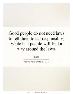 Good People Quotes Law Quotes Bad People Quotes Morality Quotes Plato ...