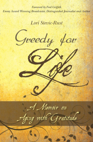 Greedy For Life: A Memoir on Aging with Gratitude