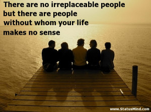 Irreplaceable Quotes There are no irreplaceable