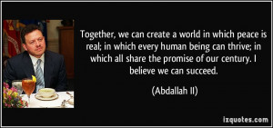 Together, we can create a world in which peace is real; in which every ...