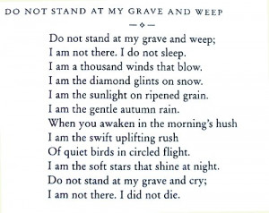 do not stand at my grave and weep i am not there i do not sleep i am a ...