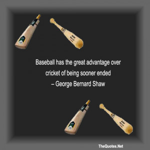 Baseball has the great advantage over cricket of being sooner ended