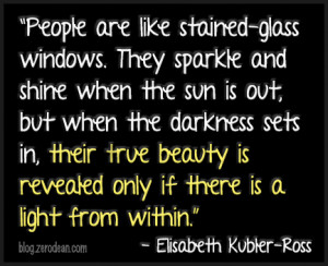 People are like stained-glass windows’