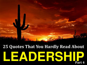 25 Quotes That You Hardly Read About Leadership # 4