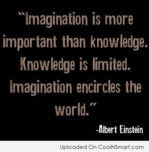 Knowledge Quote: Imagination is more important than knowledge ...