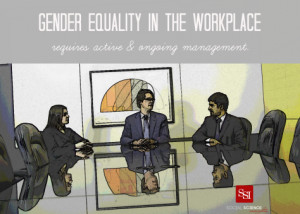 Gender equality in the workplace requires active & ongoing management.