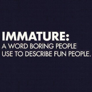 grow up quotes quotes about immaturity immature people quotes you are ...