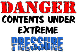 Danger! Contents under extreme pressure