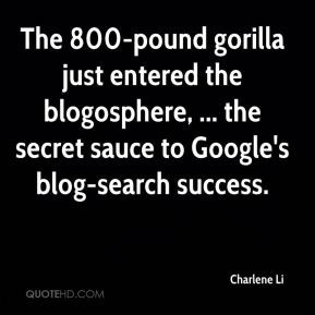 Charlene Li - The 800 pound gorilla just entered the blogosphere, with ...