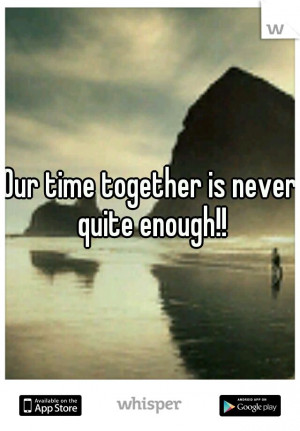 Our Time Together Just...