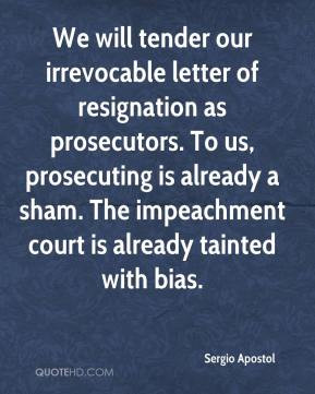 Sergio Apostol - We will tender our irrevocable letter of resignation ...