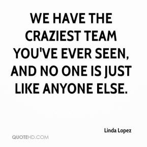 Have The Craziest Team You...