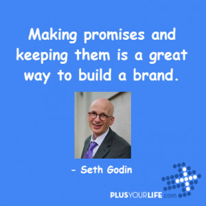 Seth Godin - Making promises and keeping them is a great way to build ...