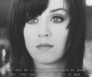 Katy Perry Part of Me Quote (About drained, gif, light, now and then)