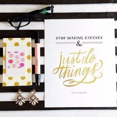 Stop making excuses and JUST DO THINGS! #theeverygirl