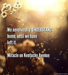 Home quote via Miracle on Kentucky Avenue at www.facebook.com/pages ...