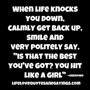 Quotes About Life And Sweet Things: When Life Knocks You Down Quote ...