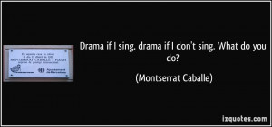 Drama if I sing, drama if I don't sing. What do you do? - Montserrat ...