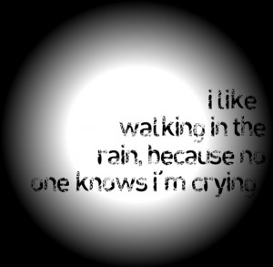 Crying Quote for Fb Share – I like Walking in the Rain