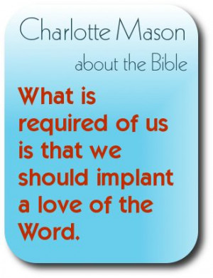 Loving God’s Word: A Quote by Charlotte Mason ~ includes things that ...