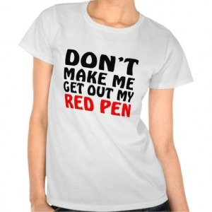 Funny Red Pen Quote T Shirts