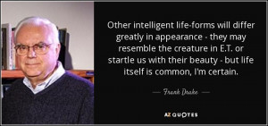Other intelligent life-forms will differ greatly in appearance - they ...