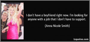 don't have a boyfriend right now. I'm looking for anyone with a job ...