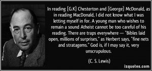 In reading [G.K] Chesterton and [George] McDonald, as in reading ...
