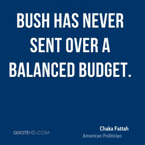 Bush has never sent over a balanced budget.